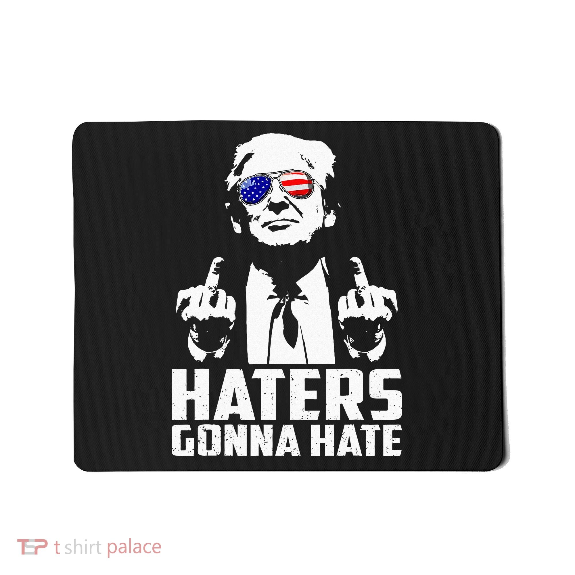 Funny Haters Gonna Hate President Donald Trump Middle Finger Mousepad