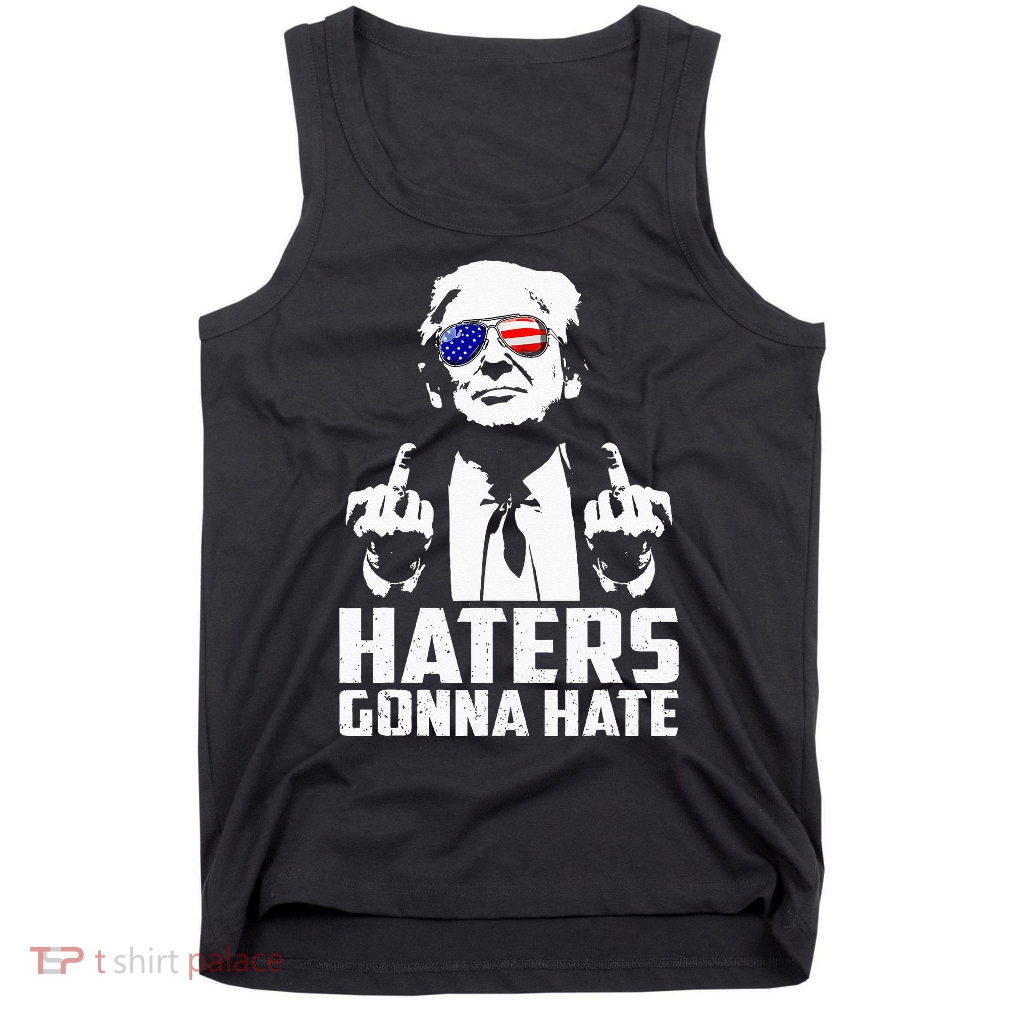 Funny Haters Gonna Hate President Donald Trump Middle Finger Tank Top
