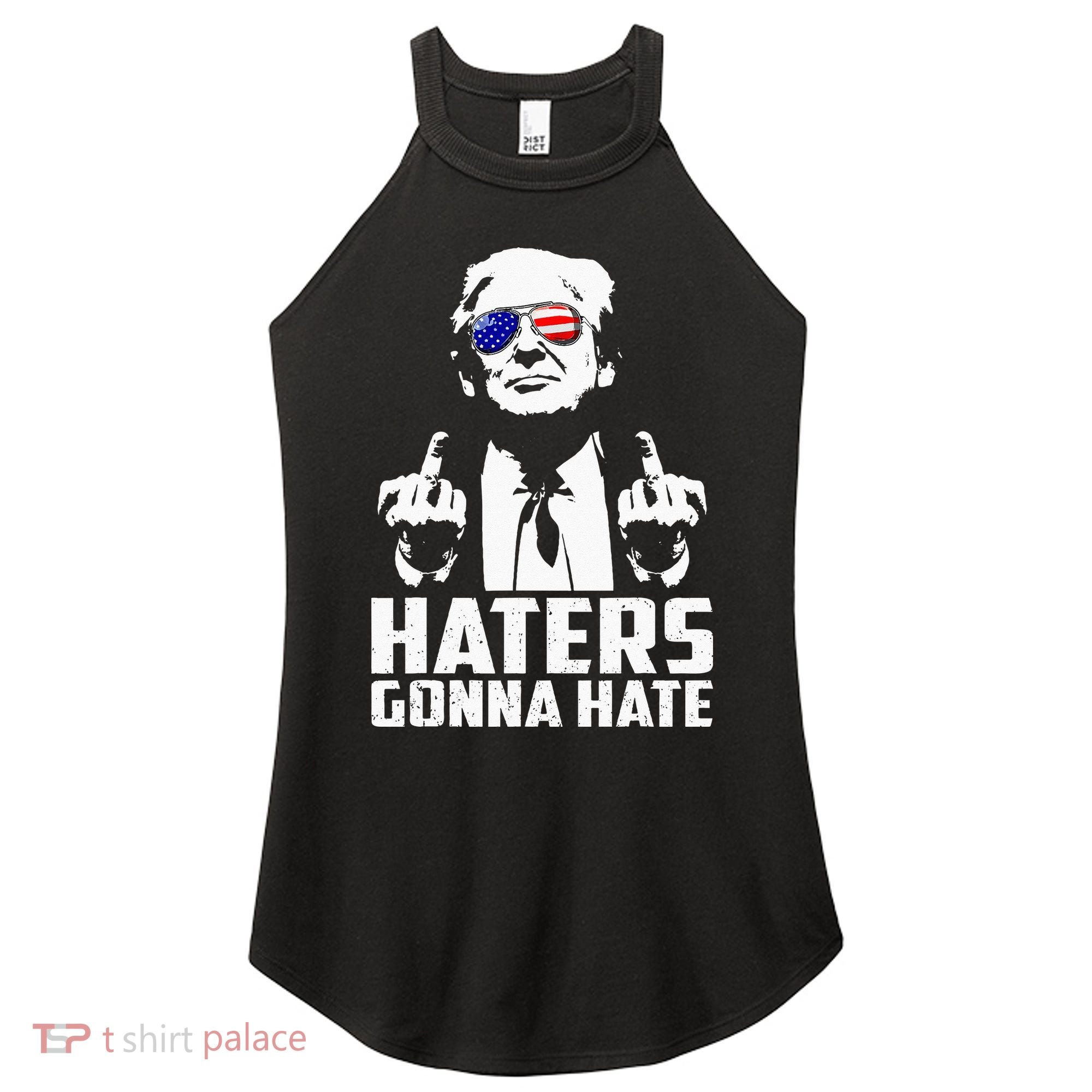 Funny Haters Gonna Hate President Donald Trump Middle Finger Women's Perfect Tri Rocker Tank