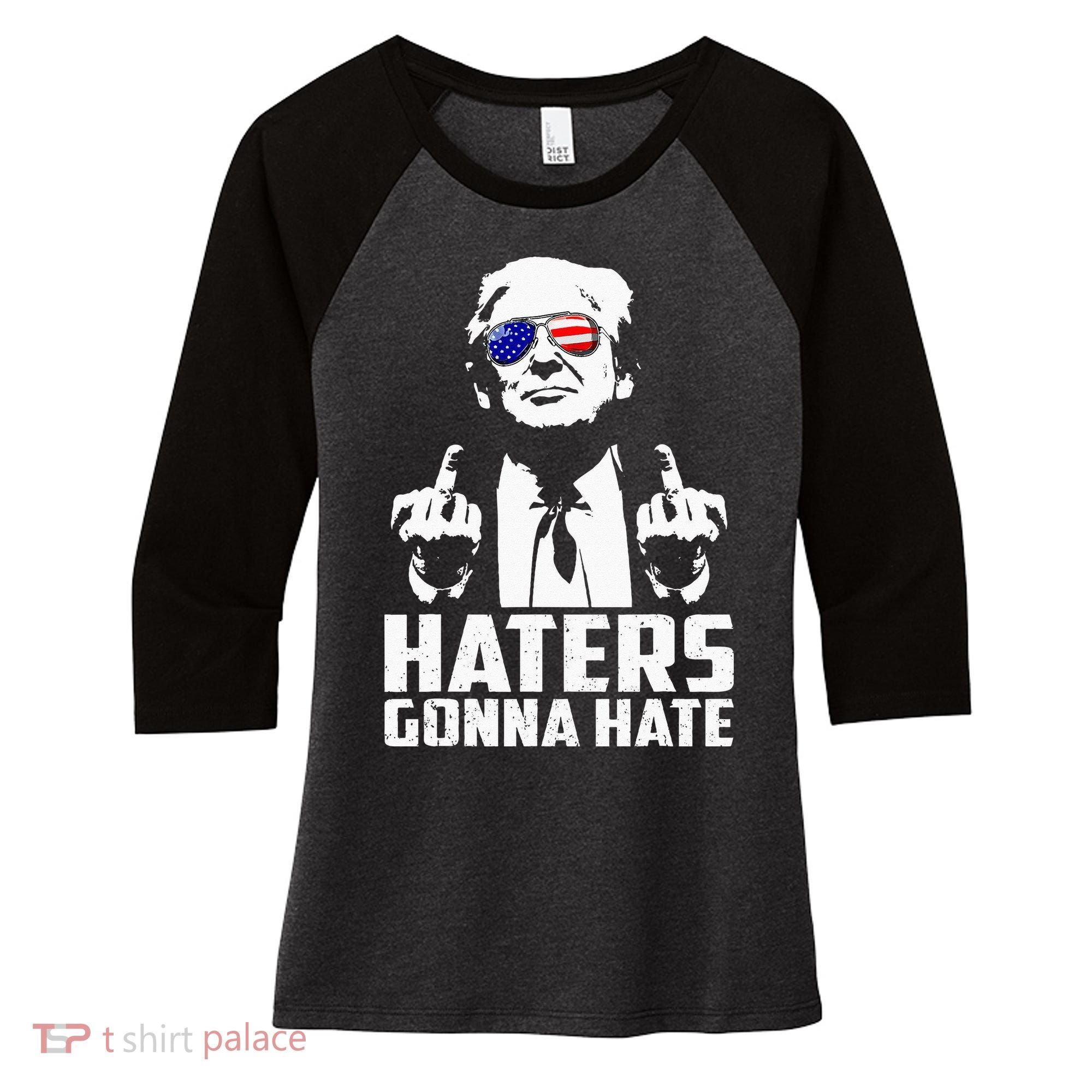 Funny Haters Gonna Hate President Donald Trump Middle Finger Women's Tri-Blend 3/4-Sleeve Raglan Shirt