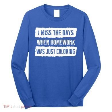 Funny Homework Gift Trending Gift For N And Funny Gift Long Sleeve Shirt