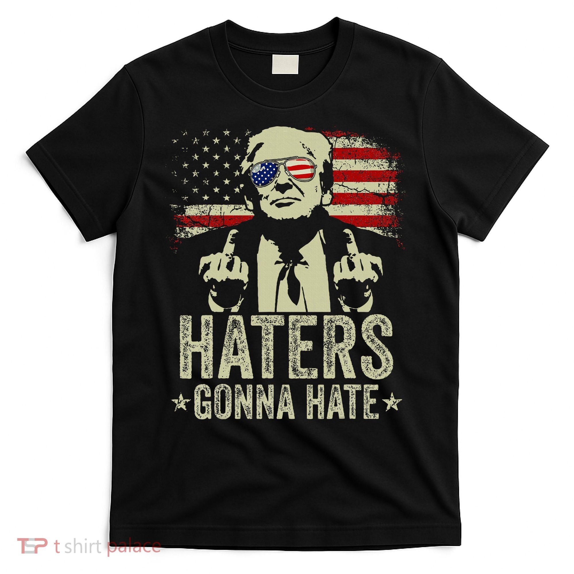 Funny Haters Gonna Hate President Donald Trump Middle Finger T-Shirt