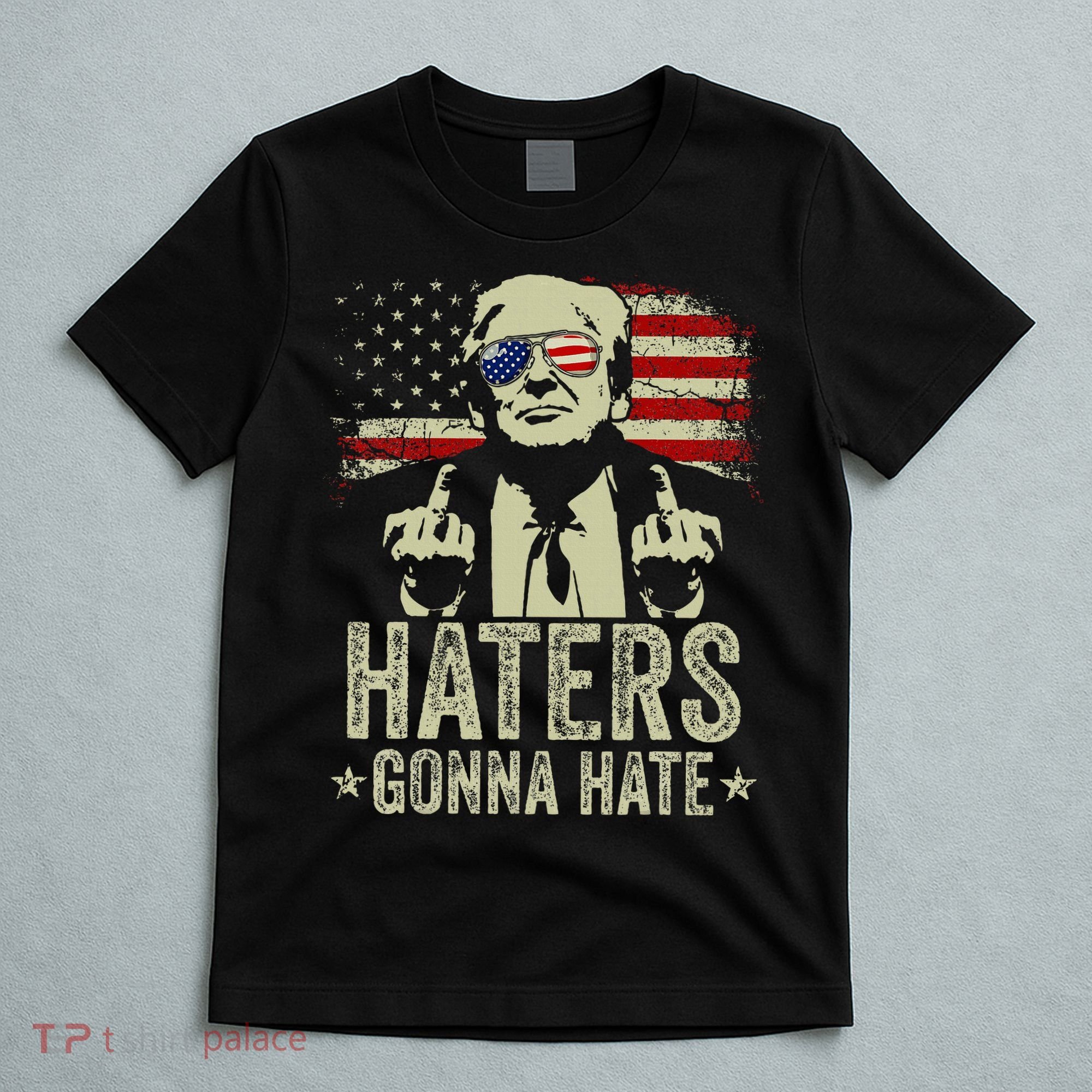 Funny Haters Gonna Hate President Donald Trump Middle Finger T-Shirt