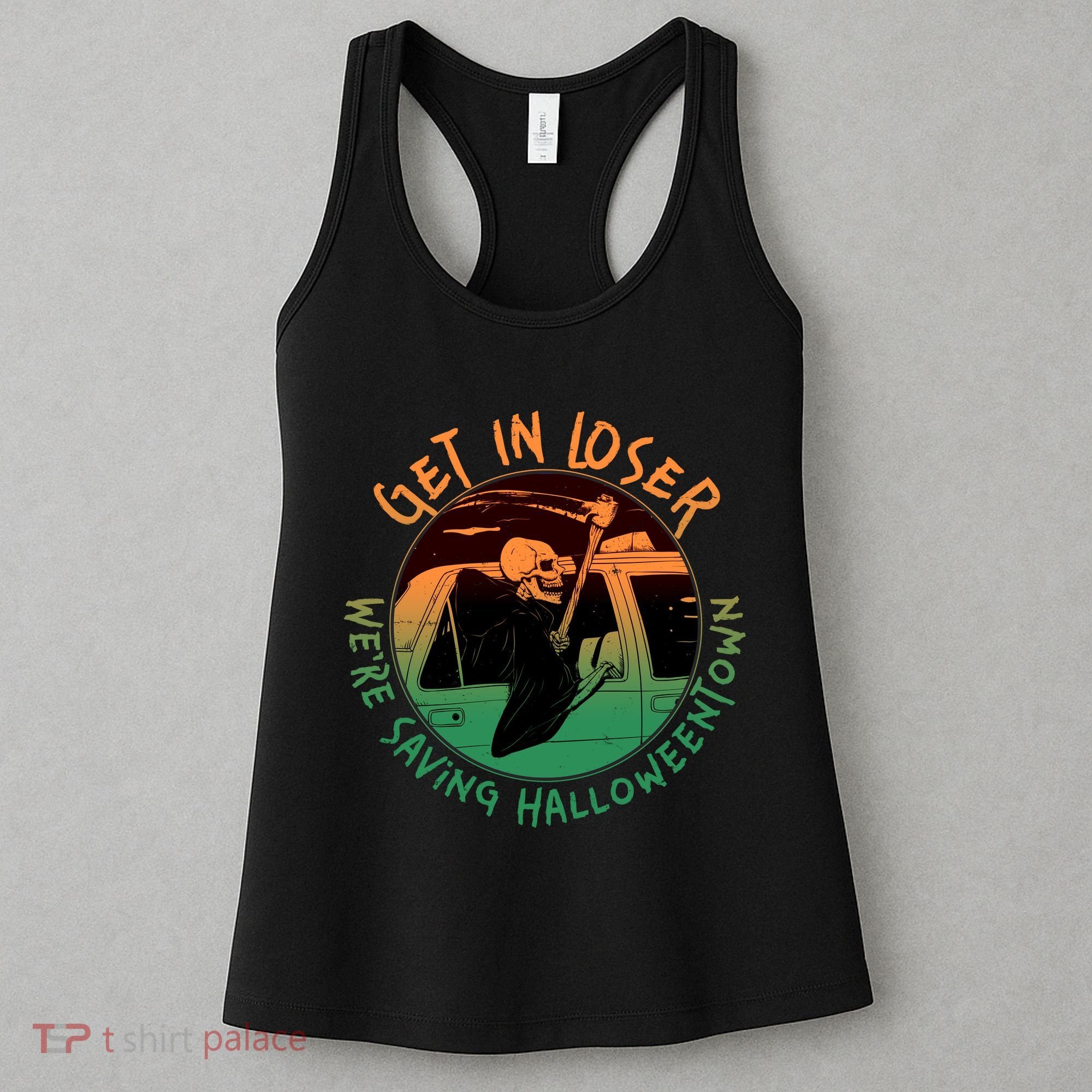 Funny Halloween Get In Loser We're Saving Halloweentown Grim Reaper Skeleton Women's Tank Top