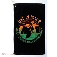 Funny Halloween Get In Loser We're Saving Halloweentown Grim Reaper Skeleton Golf Towel thumb 0