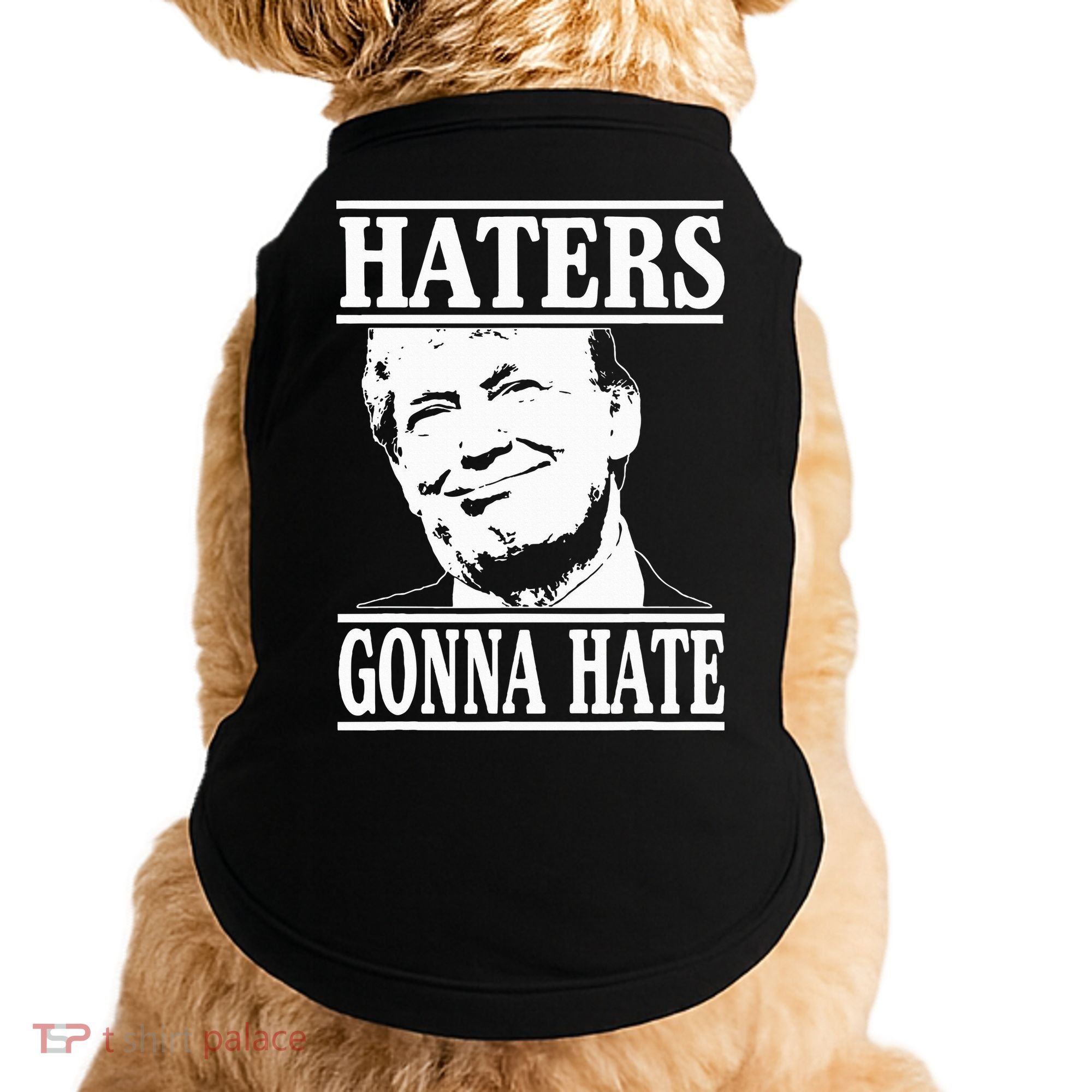 Funny Haters Gonna Hate Donald Trump President Doggie Tank