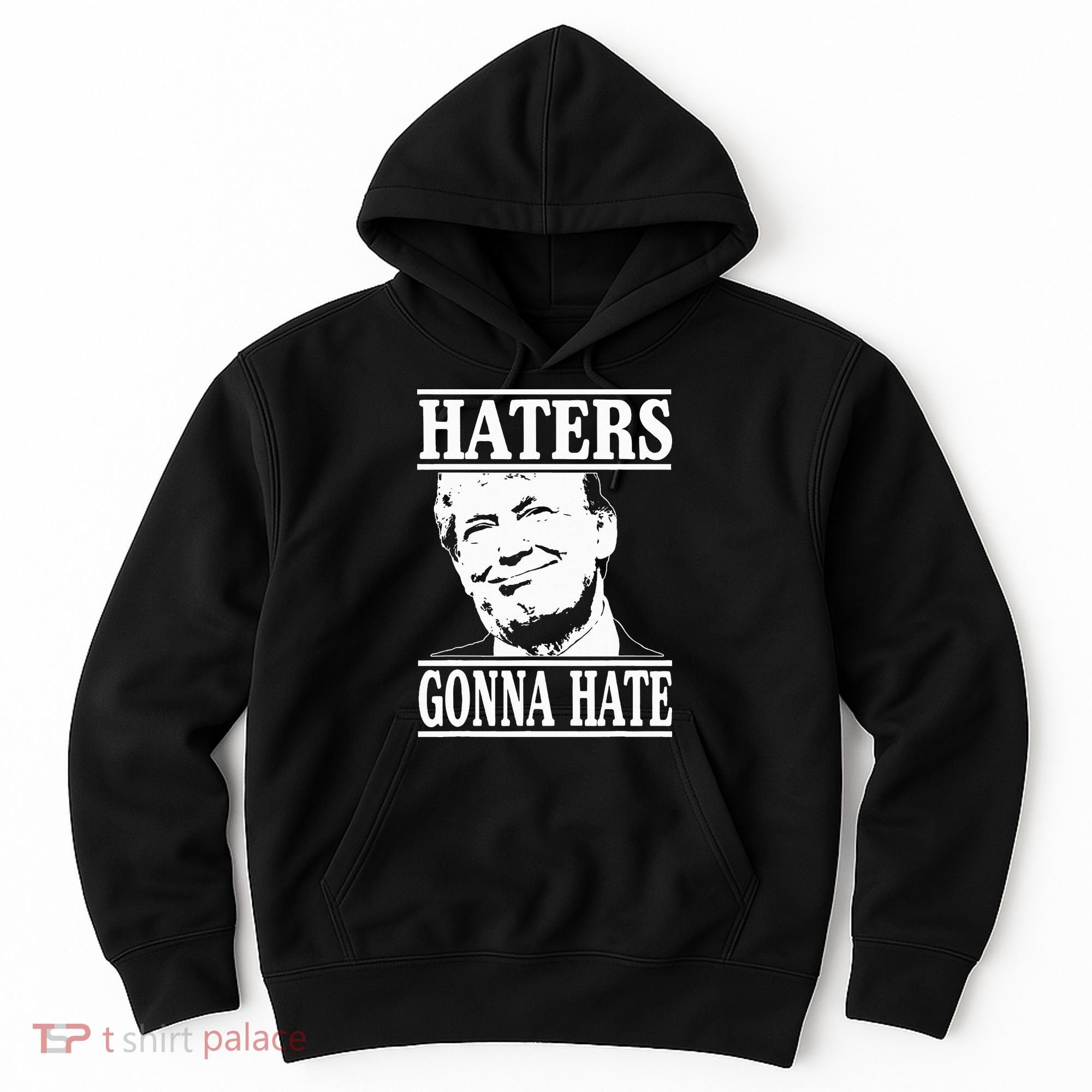 Funny Haters Gonna Hate Donald Trump President Hoodie