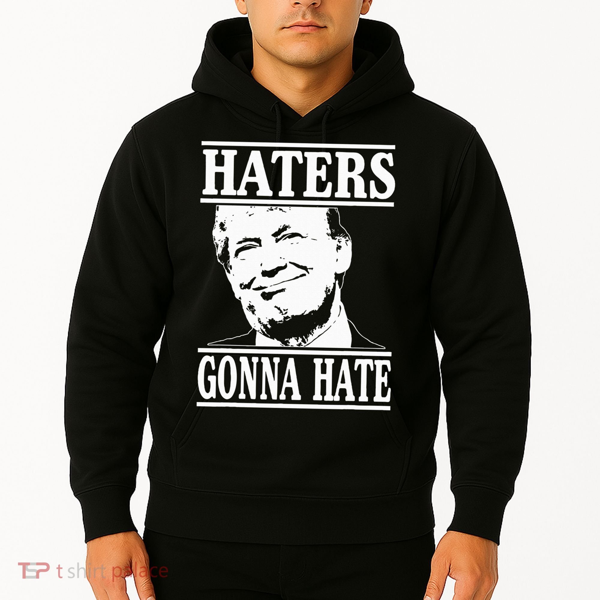 Funny Haters Gonna Hate Donald Trump President Hoodie