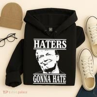 Funny Haters Gonna Hate Donald Trump President Hoodie thumb 4