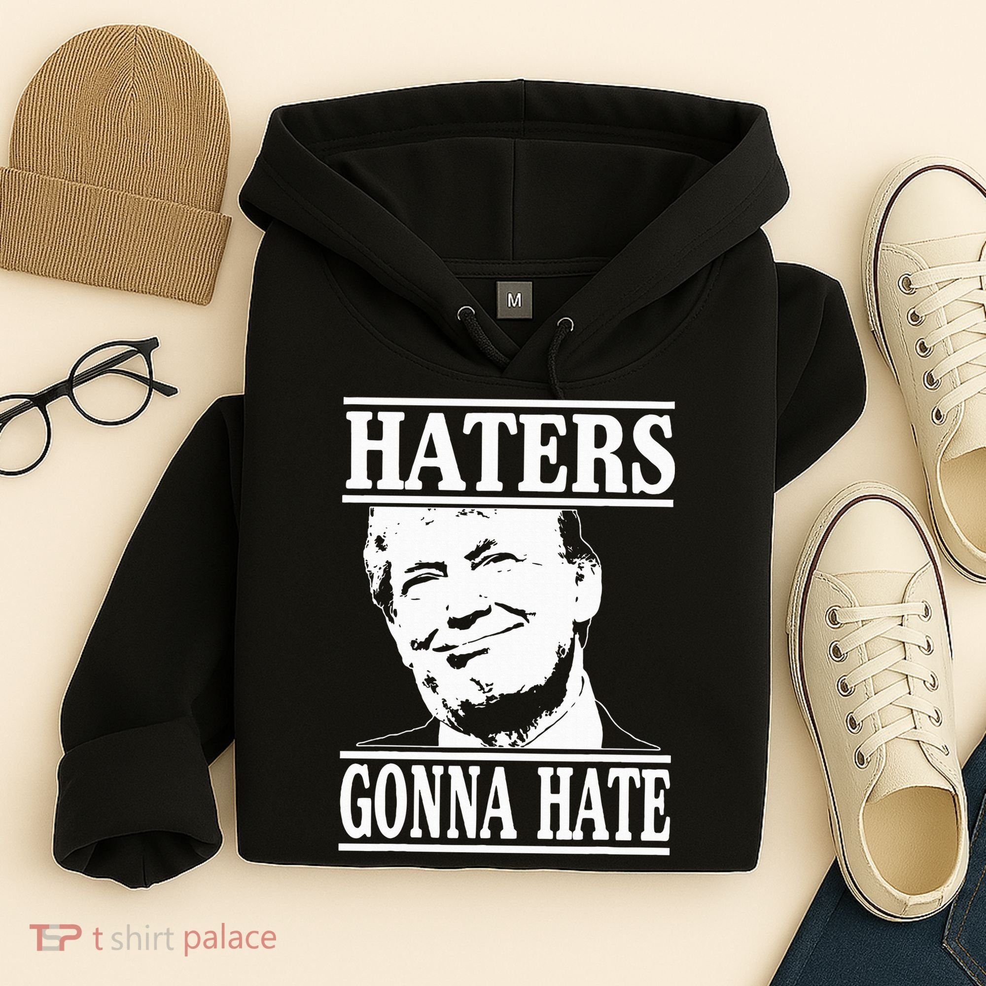 Funny Haters Gonna Hate Donald Trump President Hoodie