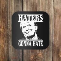 Funny Haters Gonna Hate Donald Trump President Coaster thumb 0