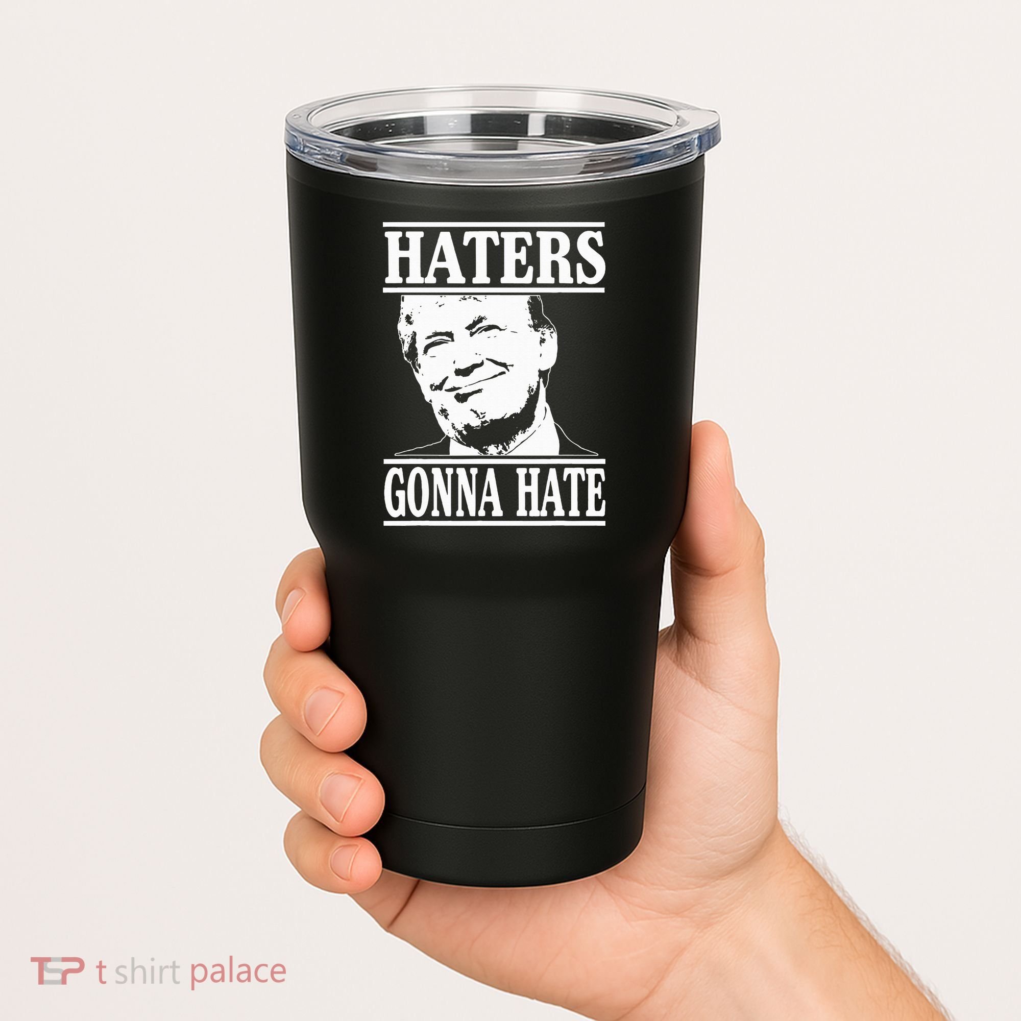 Funny Haters Gonna Hate Donald Trump President Tumbler
