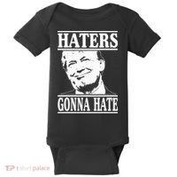 Funny Haters Gonna Hate Donald Trump President Baby Bodysuit thumb 0