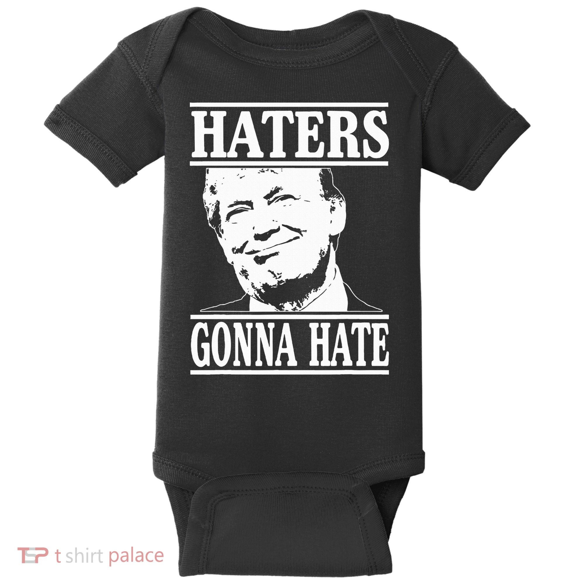 Funny Haters Gonna Hate Donald Trump President Baby Bodysuit