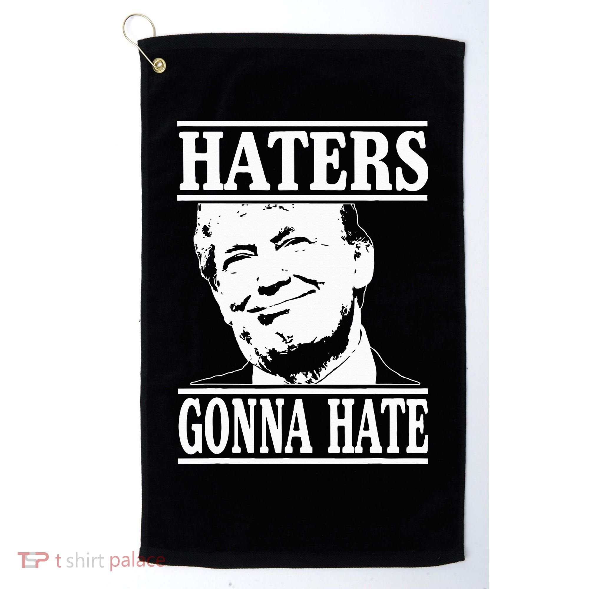 Funny Haters Gonna Hate Donald Trump President Golf Towel