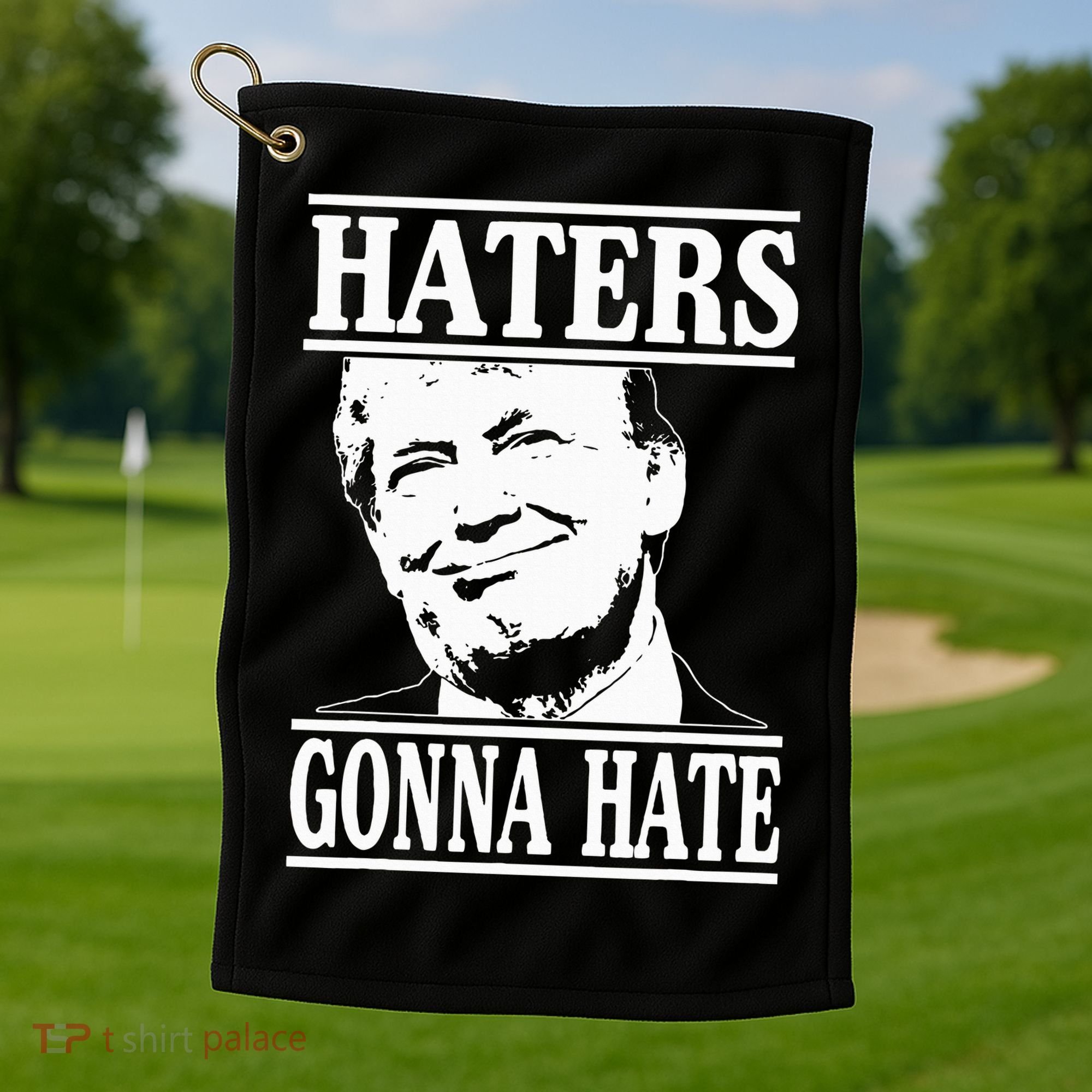 Funny Haters Gonna Hate Donald Trump President Golf Towel