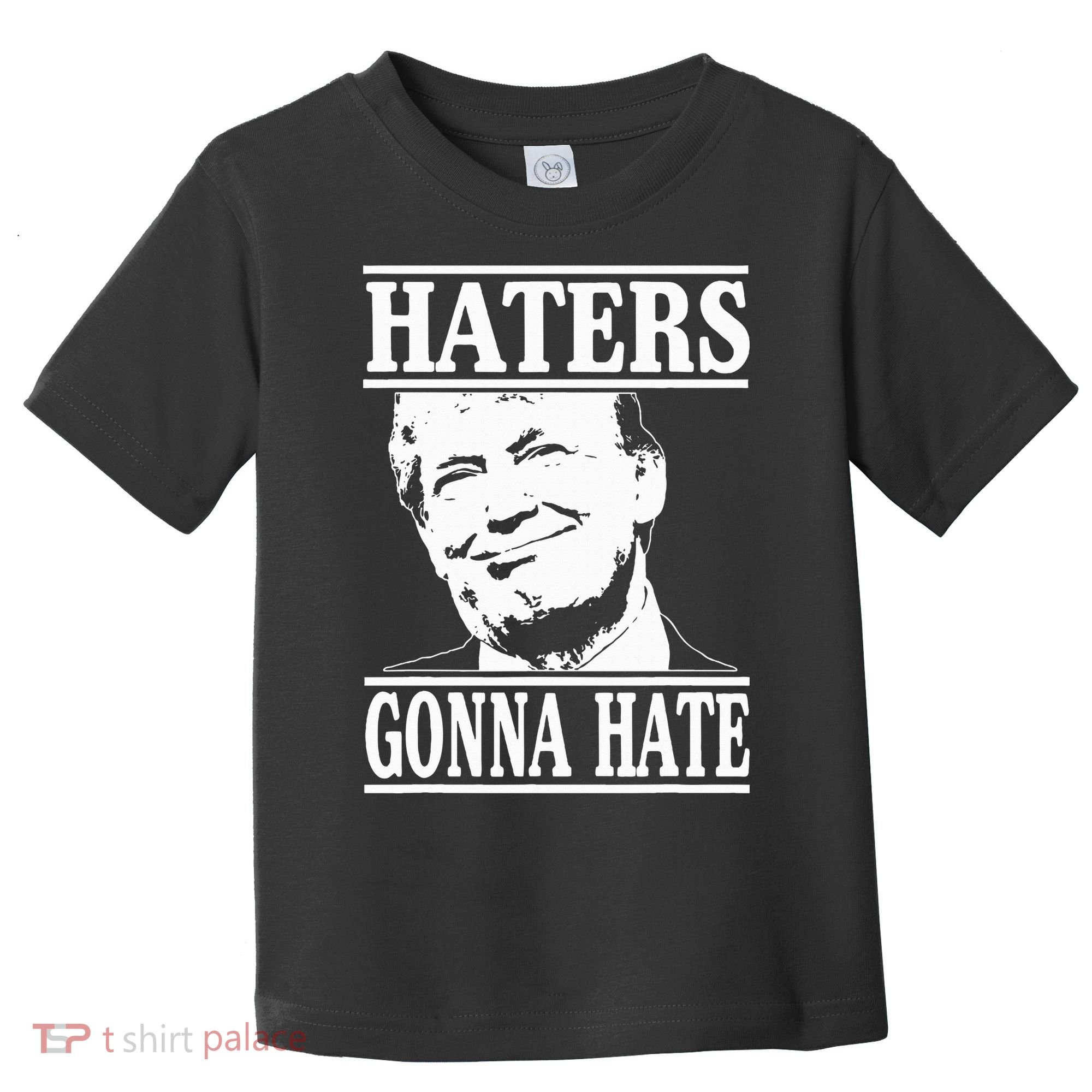 Funny Haters Gonna Hate Donald Trump President Toddler T-Shirt