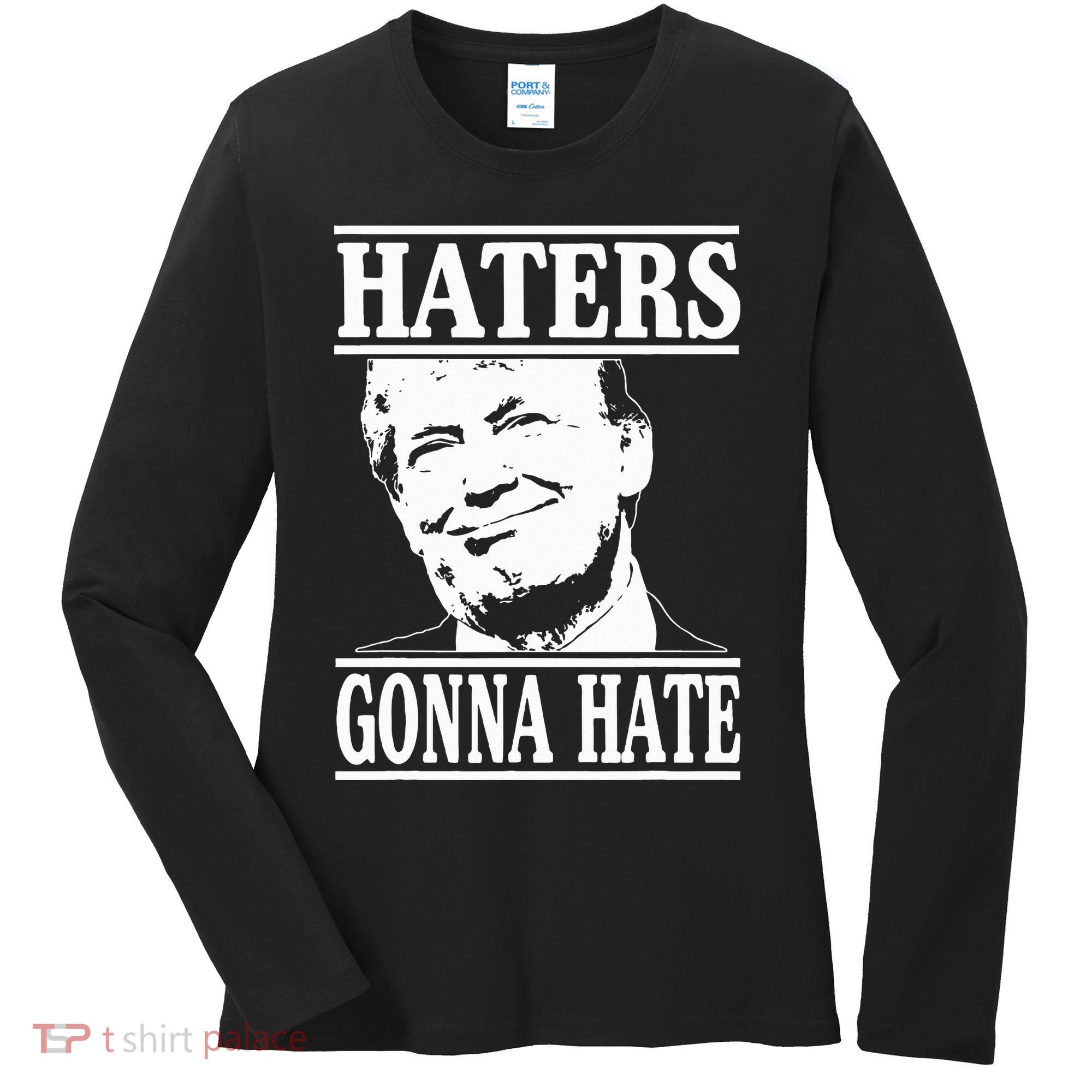 Funny Haters Gonna Hate Donald Trump President Women's Long Sleeve Shirt