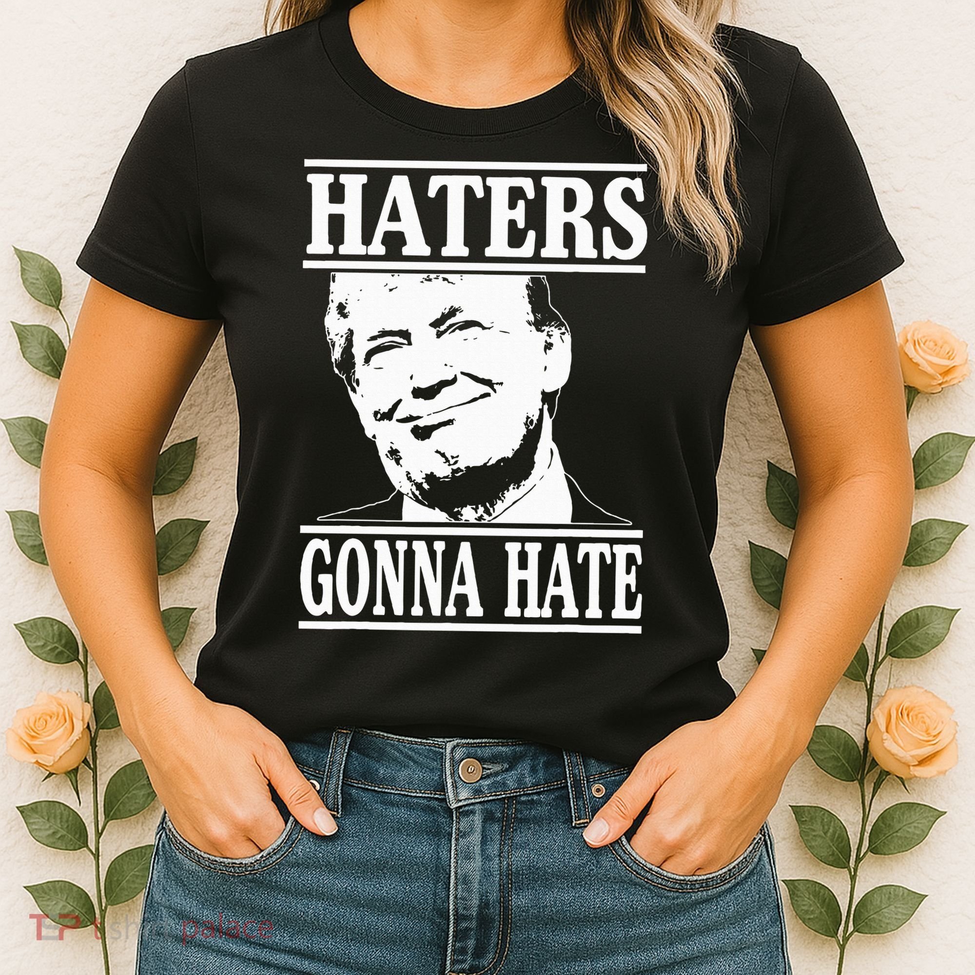 Funny Haters Gonna Hate Donald Trump President Women's T-Shirt