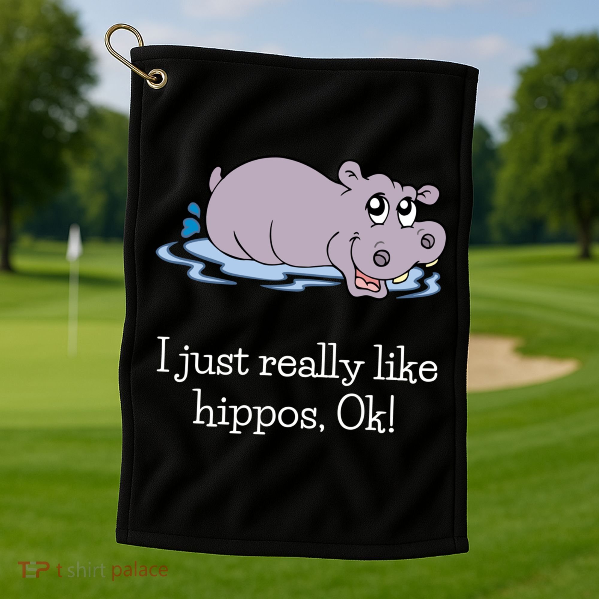 Funny Hippo Gift Just Really Like Hippos Ok! Hippopotamus Cool Gift Golf Towel