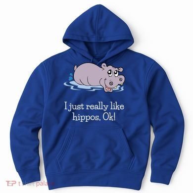 Funny Hippo Gift Just Really Like Hippos Ok! Hippopotamus Cool Gift Hoodie