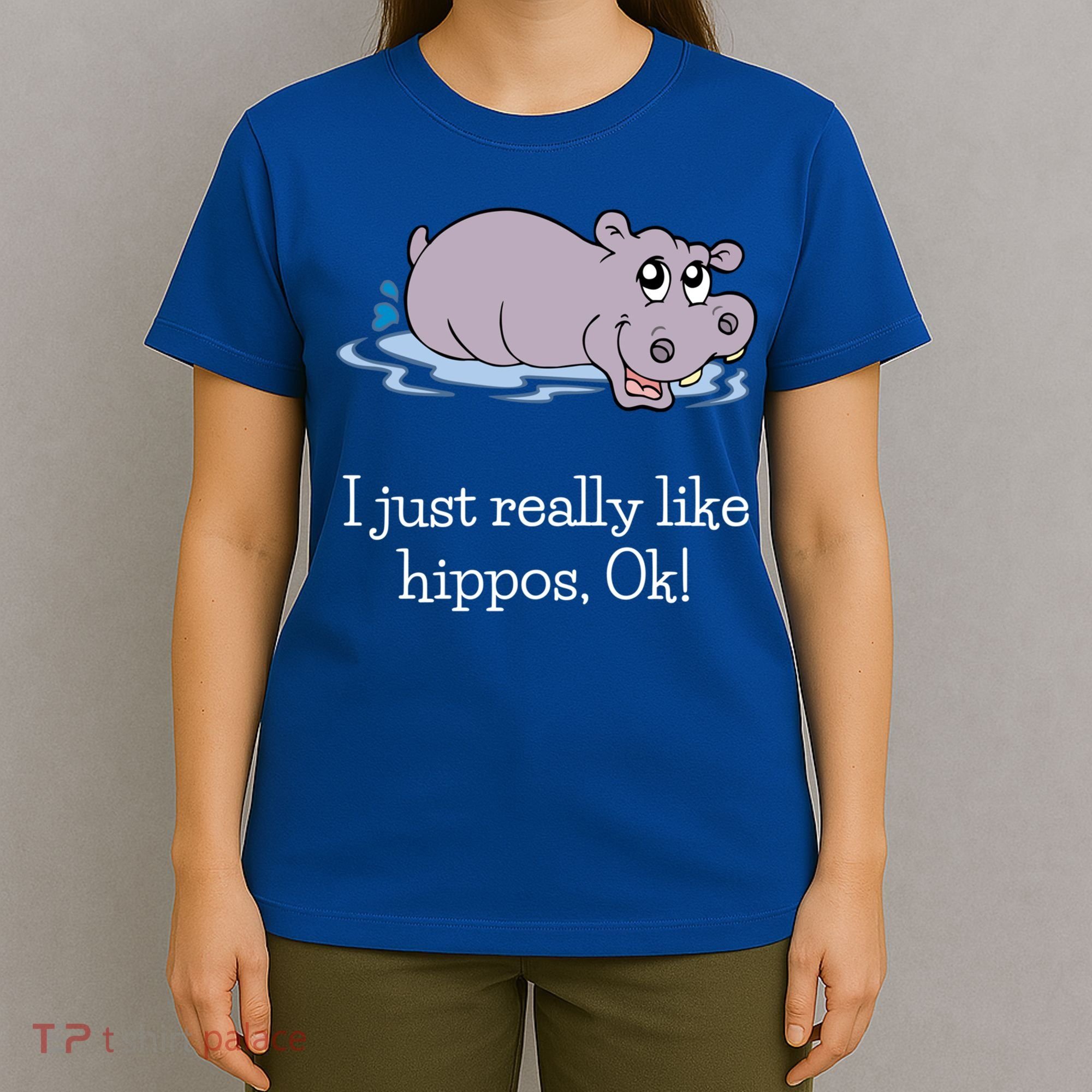 Funny Hippo Gift Just Really Like Hippos Ok! Hippopotamus Cool Gift T-Shirt