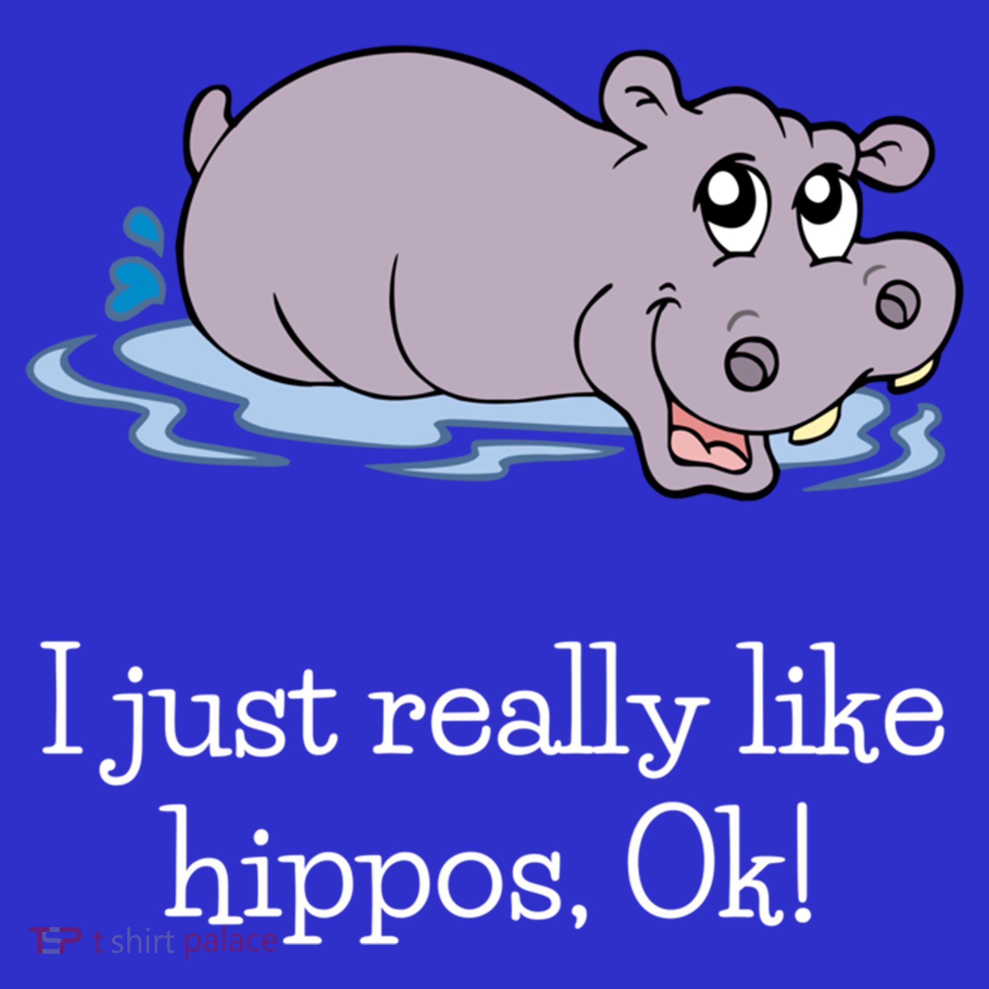 Funny Hippo Gift Just Really Like Hippos Ok! Hippopotamus Cool Gift T-Shirt