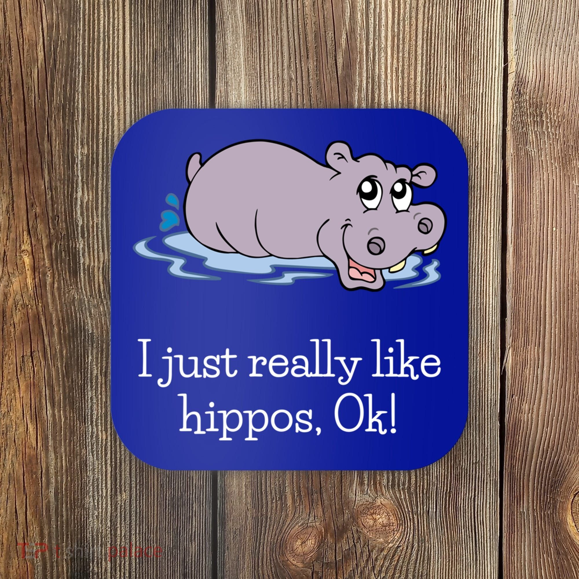 Funny Hippo Gift Just Really Like Hippos Ok! Hippopotamus Cool Gift Coaster