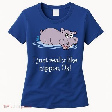 Funny Hippo Gift Just Really Like Hippos Ok! Hippopotamus Cool Gift Women's T-Shirt
