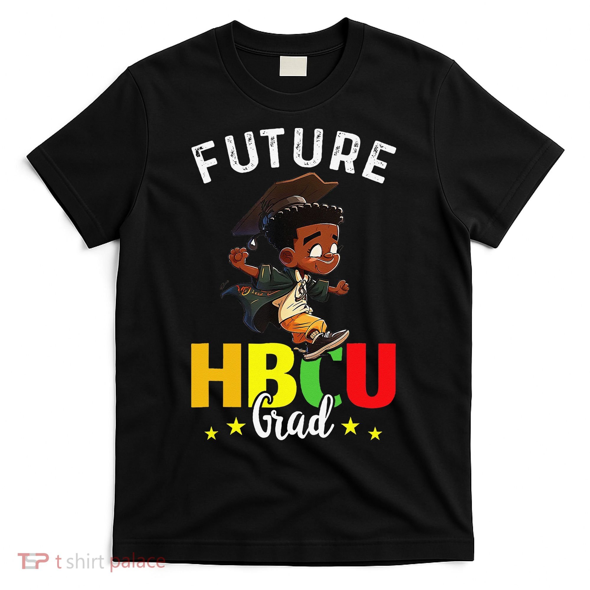 Future HBCU Grad Graduation HBCU Future College Student T-Shirt