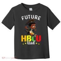 Future HBCU Grad Graduation HBCU Future College Student Toddler T-Shirt thumb 0