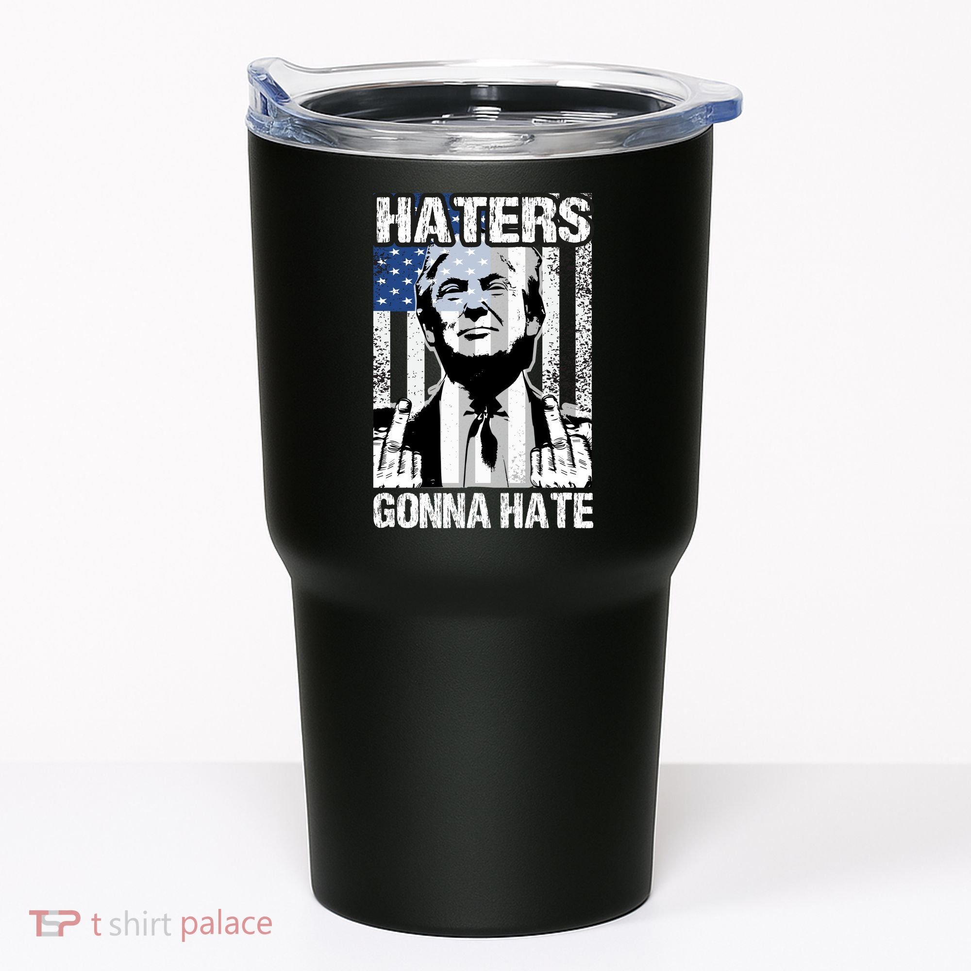 Funny Haters Gonna Hate President Donald Trump Middle Finger Tumbler