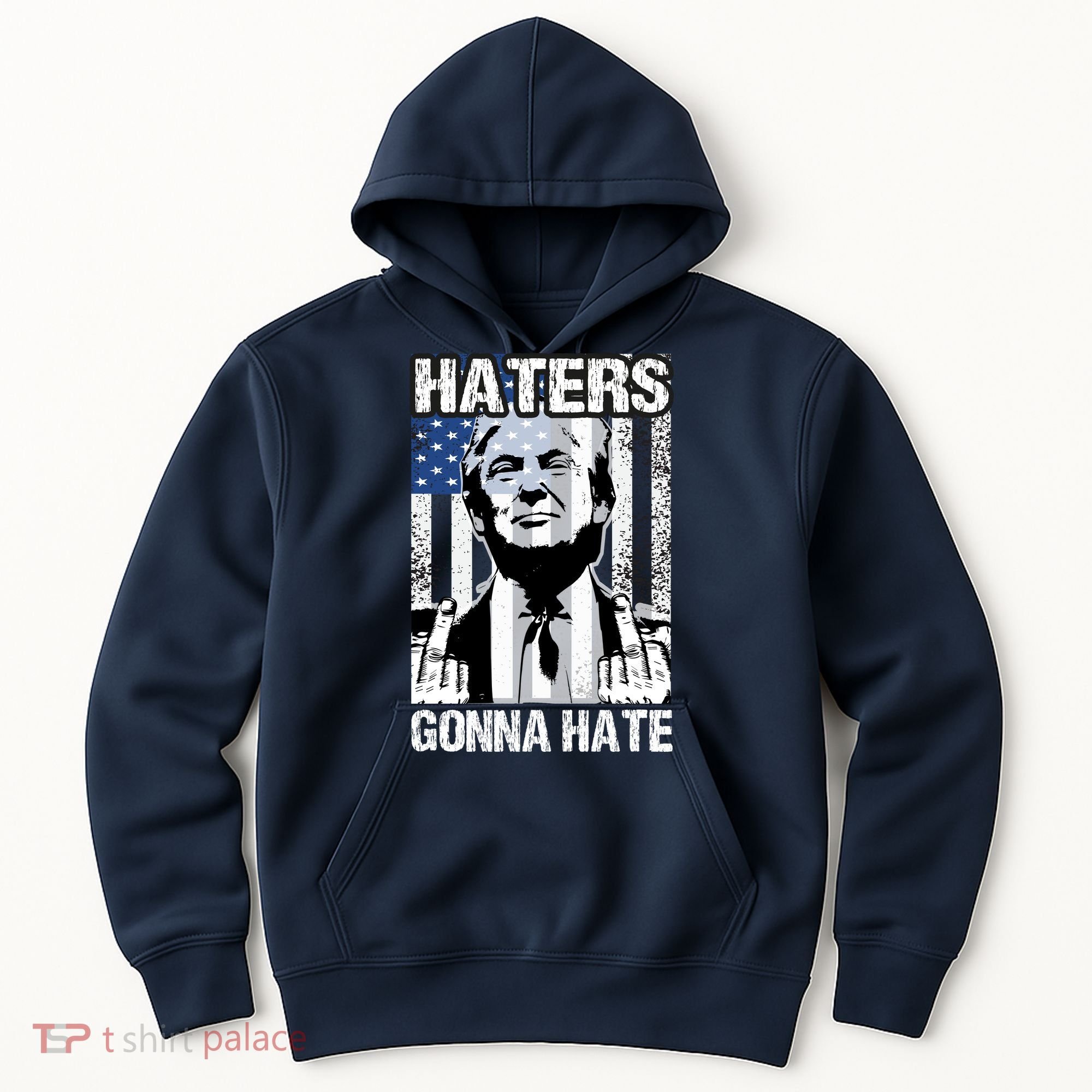 Funny Haters Gonna Hate President Donald Trump Middle Finger Hoodie
