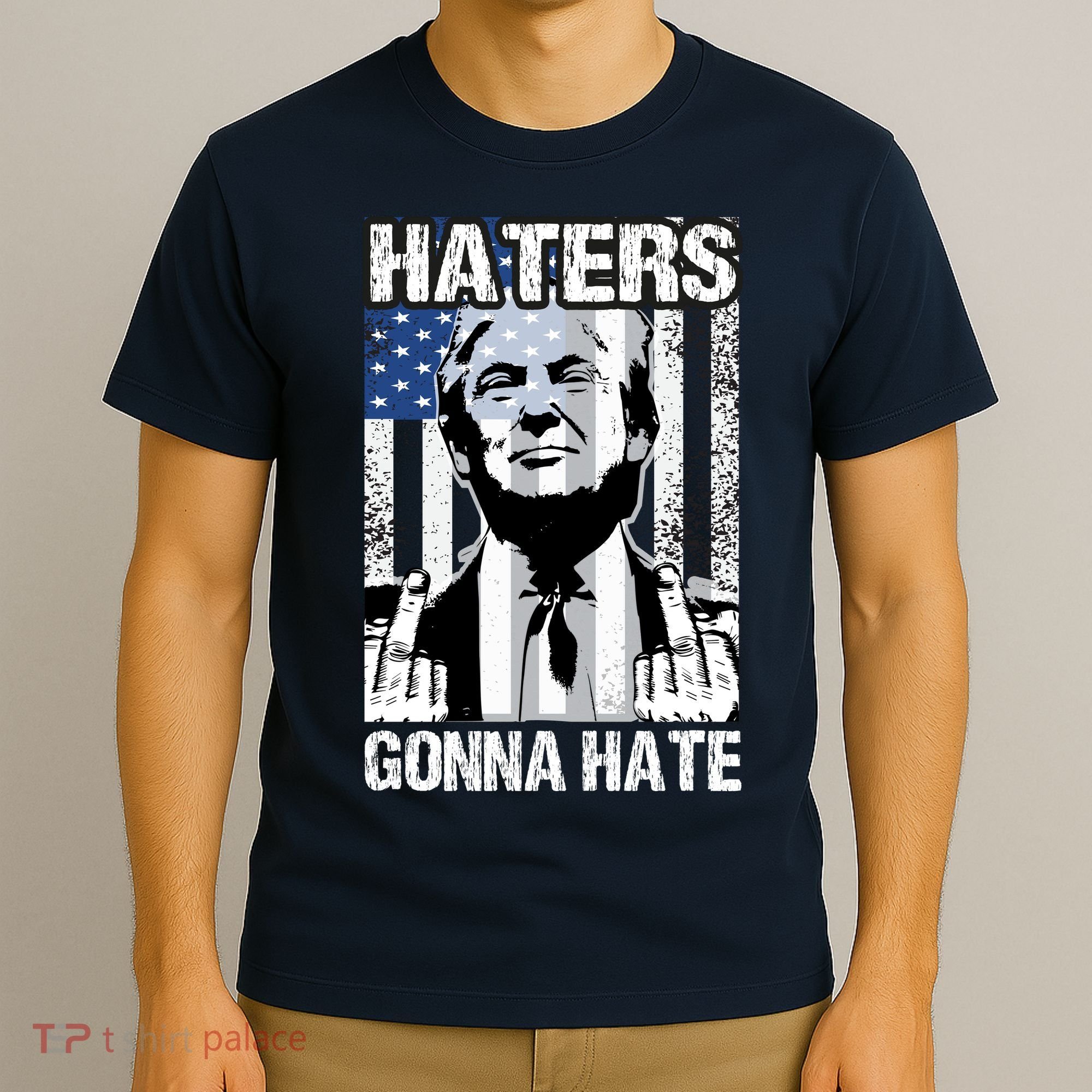 Funny Haters Gonna Hate President Donald Trump Middle Finger T-Shirt