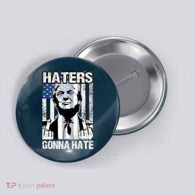 Funny Haters Gonna Hate President Donald Trump Middle Finger Button
