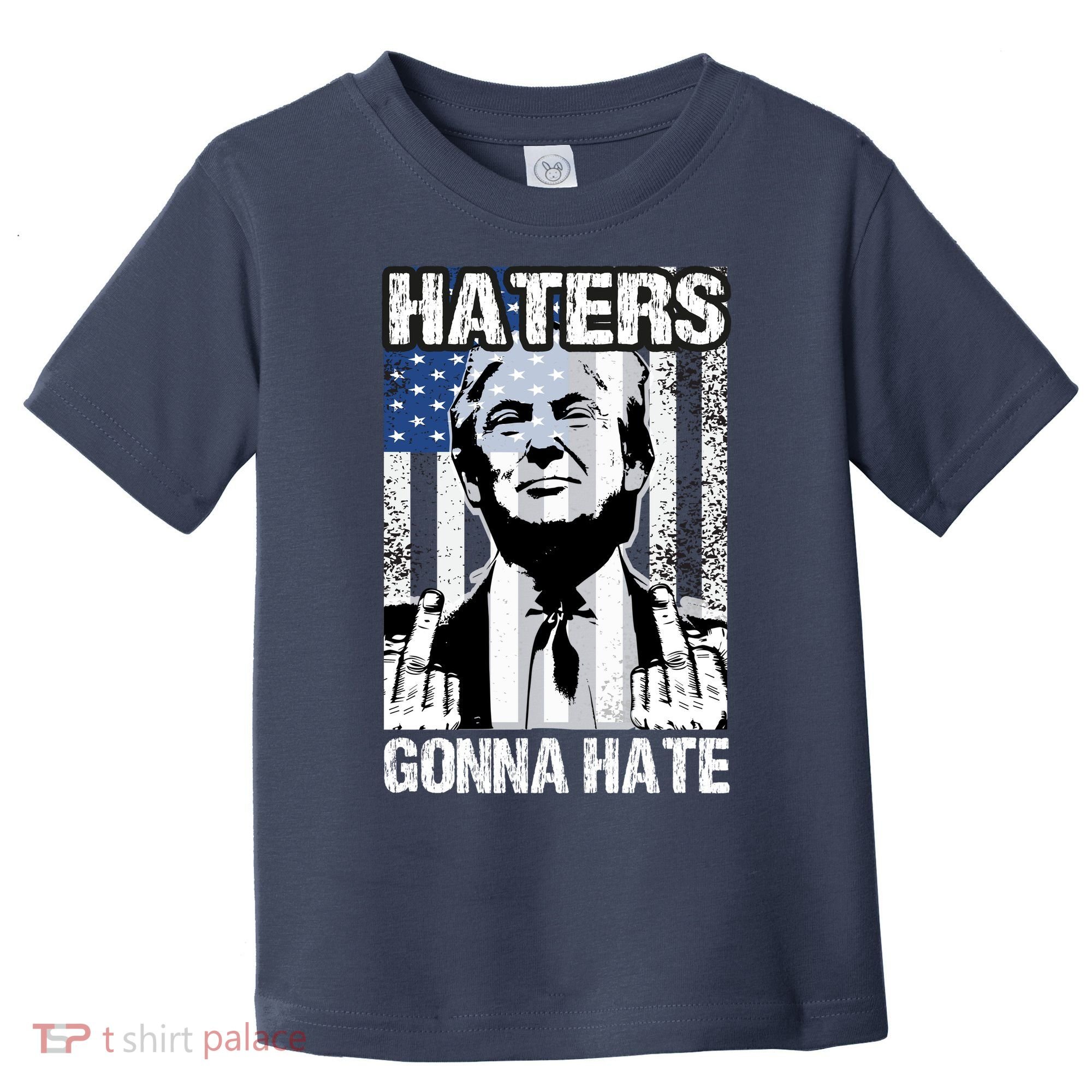 Funny Haters Gonna Hate President Donald Trump Middle Finger Toddler T-Shirt