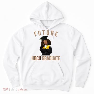 Future HBCU Graduate Historical Black College Hoodie