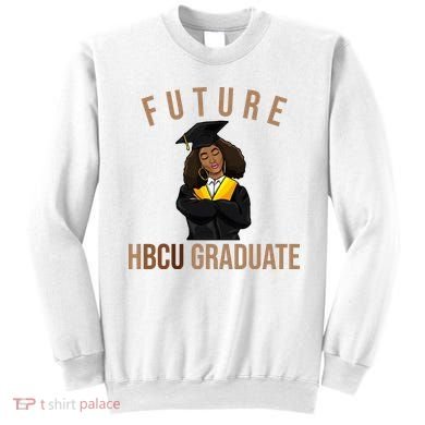 Future HBCU Graduate Historical Black College Sweatshirt