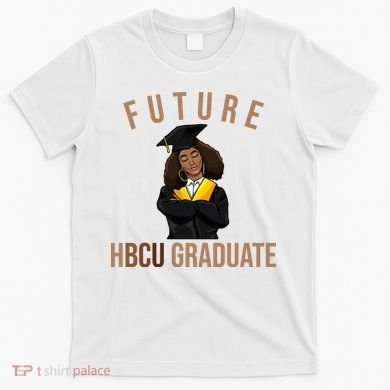 Future HBCU Graduate Historical Black College T-Shirt