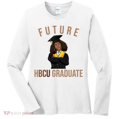 Future HBCU Graduate Historical Black College Women's Long Sleeve Shirt