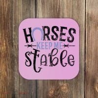 Funny Horse Gift For Women Horses Keep Me Stable Coaster thumb 0