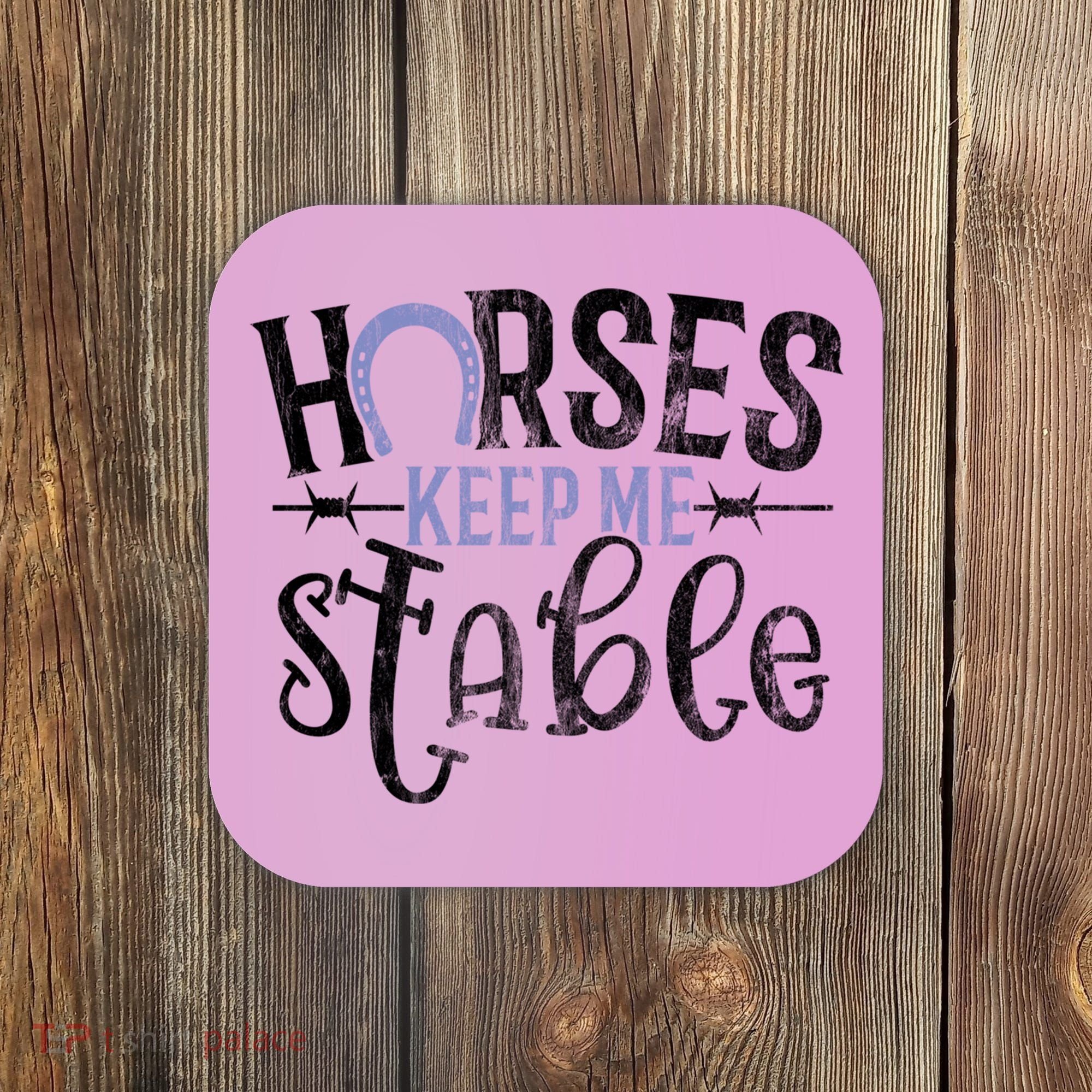Funny Horse Gift For Women Horses Keep Me Stable Coaster