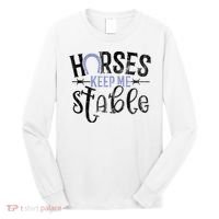 Funny Horse Gift For Women Horses Keep Me Stable Long Sleeve Shirt thumb 0