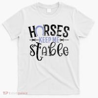 Funny Horse Gift For Women Horses Keep Me Stable T-Shirt thumb 0