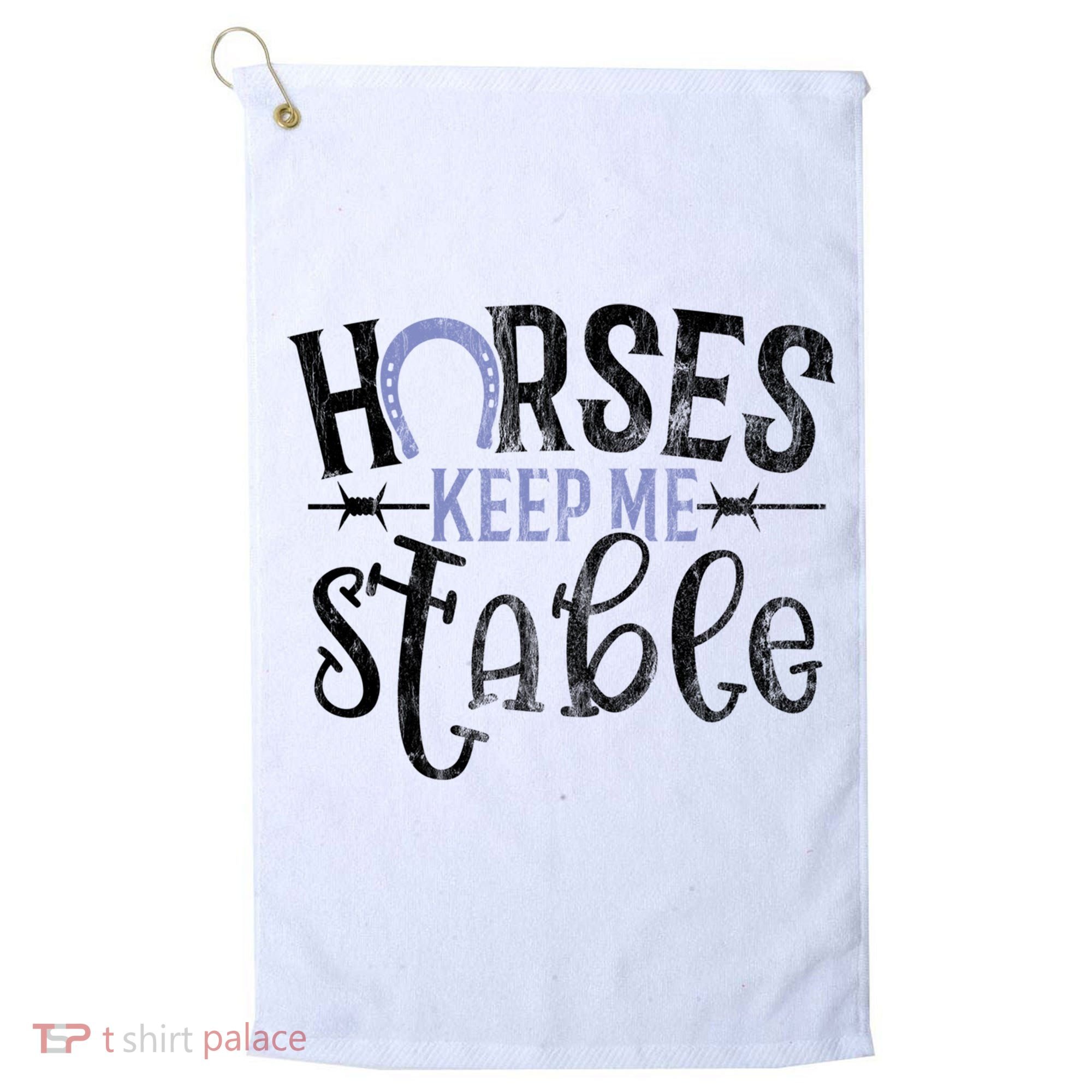 Funny Horse Gift For Women Horses Keep Me Stable Golf Towel