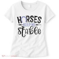 Funny Horse Gift For Women Horses Keep Me Stable Women's T-Shirt thumb 0