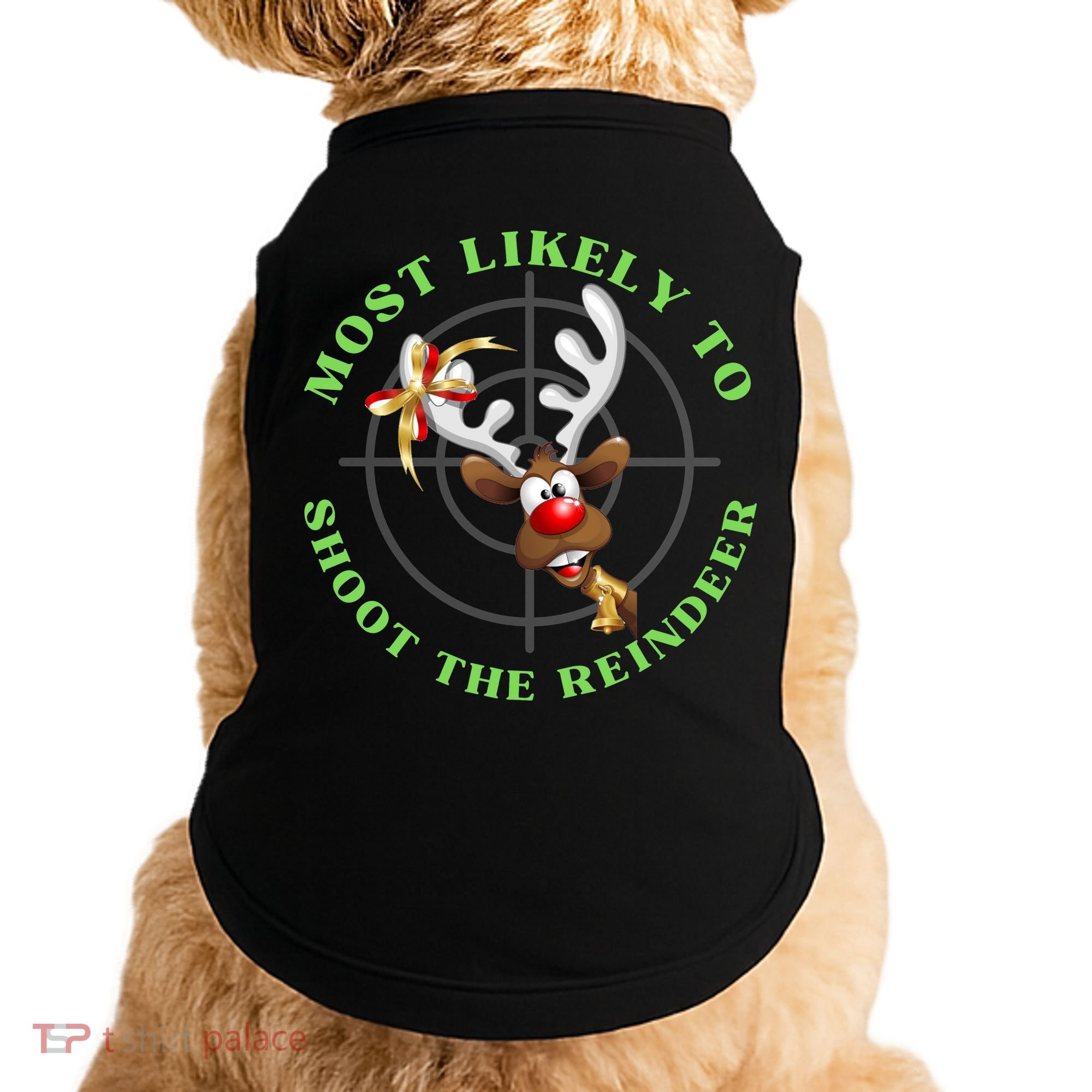 Funny Hunting Gift For Hunter Most Likely To Shoot The Reindeer Doggie Tank