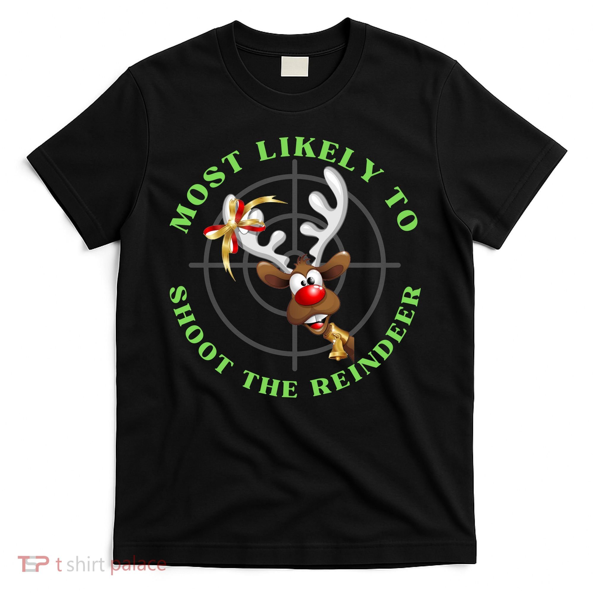 Funny Hunting Gift For Hunter Most Likely To Shoot The Reindeer T-Shirt