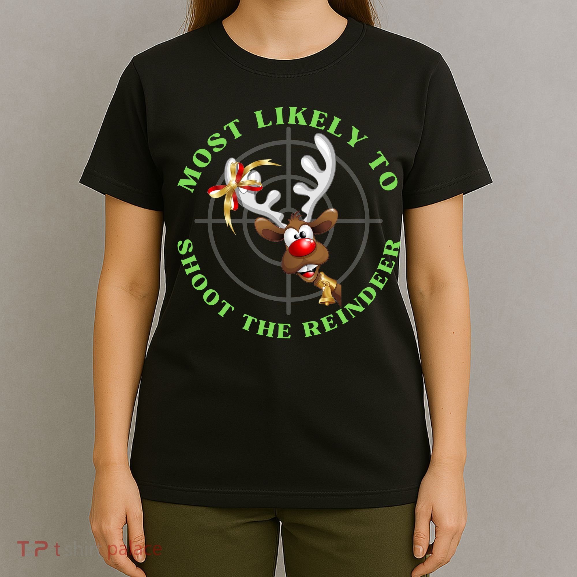 Funny Hunting Gift For Hunter Most Likely To Shoot The Reindeer T-Shirt