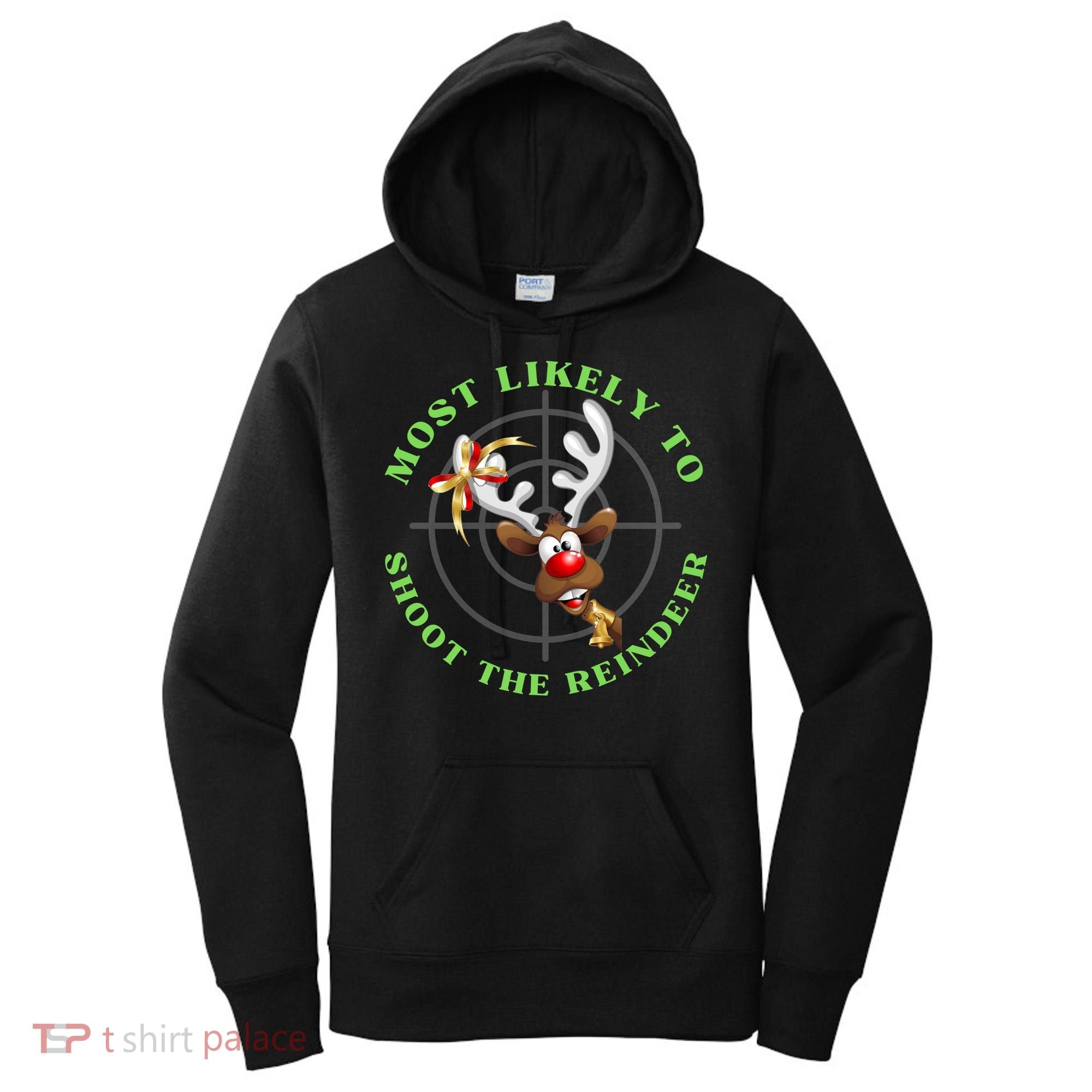 Funny Hunting Gift For Hunter Most Likely To Shoot The Reindeer Women's Hoodie